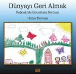 Dünyayı Geri Almak & Roboski'de Çocuklara Sordum