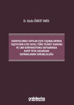 Kara Yolunda Yapılan Eşya Taşımalarında Taşıyıcının 6102 Sayılı Türk Ticaret Kanunu ve CMR Konvansiyonu Kapsamında Kayıp veya Hasardan Kaynaklanan Sorumluluğu