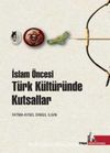 İslam Öncesi Türk Kültüründe Kutsallar