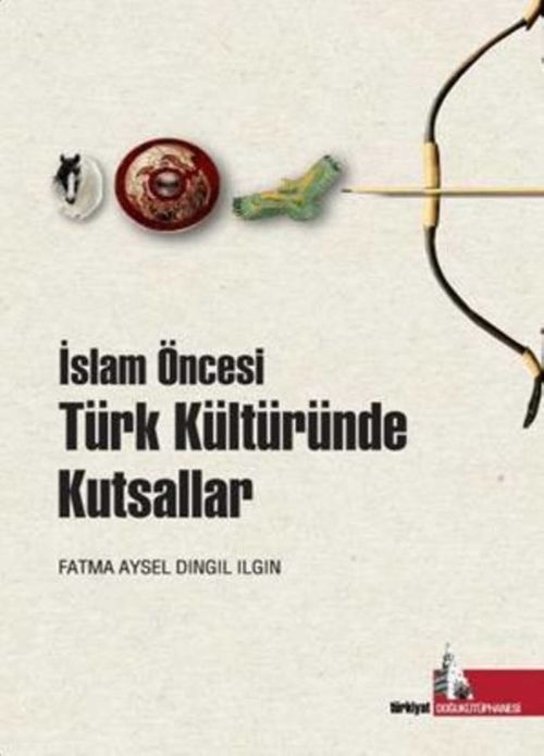 İslam Öncesi Türk Kültüründe Kutsallar
