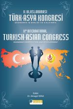 II. Uluslararası Türk-Asya Kongresi Ekonomik İş Birliği ve Kalkınma & II. International Turkish-Asian Congress Economic Cooperation and Development