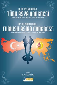 II. Uluslararası Türk-Asya Kongresi Ekonomik İş Birliği ve Kalkınma & II. International Turkish-Asian Congress Economic Cooperation and Development
