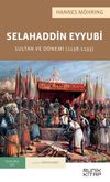 Selahaddin Eyyubi : Sultan ve D&ouml;nemi (1138-1193)