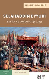Selahaddin Eyyubi : Sultan ve Dönemi (1138-1193)