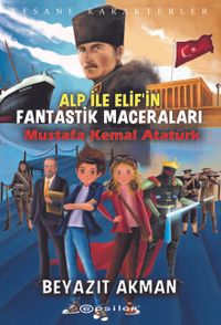 Alp İle Elif'in Fantastik Maceraları / Mustafa Kemal Atatürk