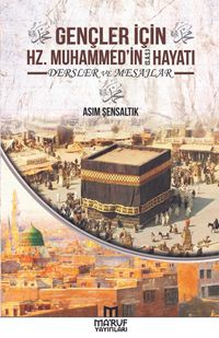 Gençler İçin Hz. Muhammed'in Hayatı & Dersler ve Mesajlar