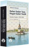 Bahar Kadar Taze Hayat Kadar Nazik & İstanbul Yazıları (1910-1951)