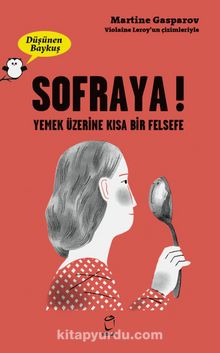 Düşünen Baykuş / Sofraya! - Yemek Üzerine Kısa Bir Felsefe - Martine Gasparov