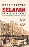 Selanik Hayaletler Şehri & Hıristiyanlar, M&uuml;sl&uuml;manlar ve Yahudiler 1430-1950