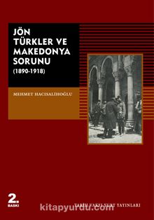 Jön Türkler ve Makedonya Sorunu (1890-1918) - Mehmet Hacısalihoğlu