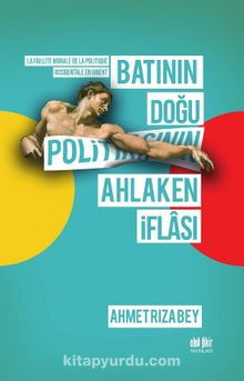 Batının Doğu Politikasının Ahlaken İflası - Ahmed Rıza Bey