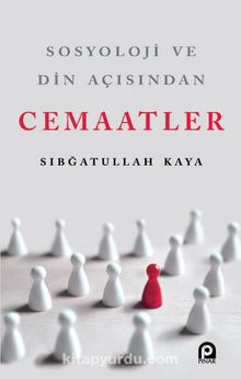 Sosyoloji ve Din Açısından Cemaatler - Sıbğatullah Kaya