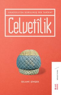 Celvetilik & Anadolu'da Kurulmuş Bir Tarikat