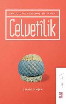 Celvetilik & Anadolu'da Kurulmuş Bir Tarikat