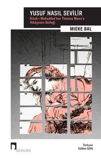 Yusuf Nasıl Sevilir & Kitab-ı Mukaddes'ten Thomas Mann'a Hikayenin Belleği