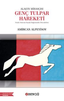 Alaş’ın Mirasçısı Genç Tulpar Hareketi - Amircan Alpeyisov