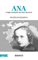 Ana: Cengiz Aytmatov'un Anne Şeceresi