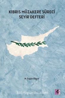 Kıbrıs Müzakere Süreci Seyir Defteri - M. Ergün Olgun