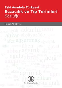 Eski Anadolu Türkçesi Eczacılık ve Tıp Terimleri Sözlüğü / 39-A-31