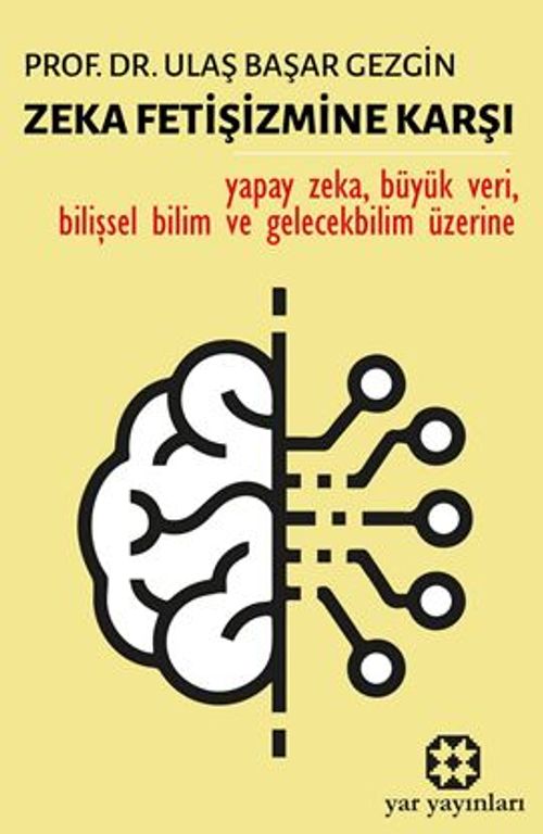 Zeka Fetişizmine Karşı / Bilim ve Teknoloji / Yapay Zeka
