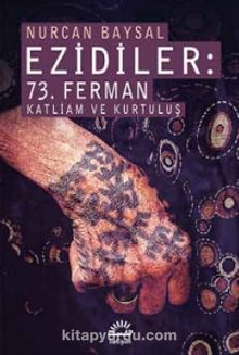 Ezidiler: 73. Ferman Katliam ve Kurtuluş - Nurcan Baysal