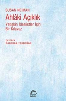 Ahlaki Açıklık & Yetişkin İdealistler İçin Bir Kılavuz