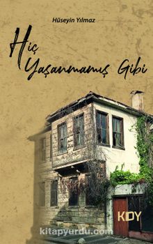 Hiç Yaşanmamış Gibi - Hüseyin  Yılmaz