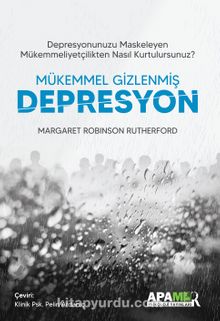 Mükemmel Gizlenmiş Depresyon - Margaret Robinson Rutherford