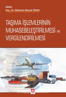 Taşıma İşlemlerinin Muhasebeleştirilmesi ve Vergilendirilmesi - Mehmet Maşuk Fidan