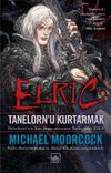 Elric Tanelorn&rsquo;u Kurtarmak