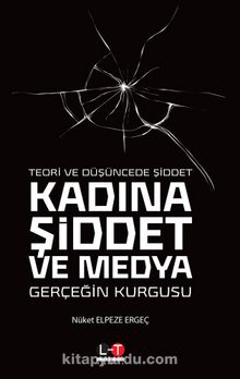 Teori ve Düşüncede Şiddet Kadına Şiddet ve Medya - Prof. Dr. Nüket Elpeze Ergeç