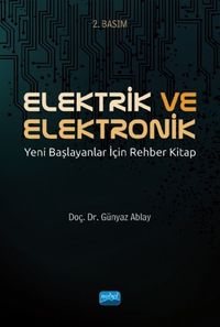 Elektrik ve Elektronik / Yeni Başlayanlar İçin Rehber Kitap