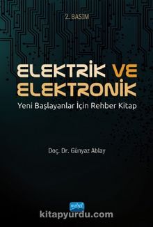 Elektrik ve Elektronik / Yeni Başlayanlar İçin Rehber Kitap - Günyaz Ablay