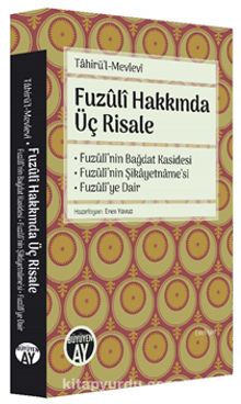 Fuzuli Hakkında Üç Risale & Fuzuli’nin Bağdat Kasidesi - Fuzûlî’nin Şikayetname’si - Fuzûlî’ye Dair - Tahirü'l Mevlevi