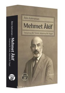 Mehmet Akif & Tutuşmuş Bir Yürek, Adanmış Bir Hayat