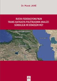 Rusya Federasyonu'nun Trasn-Kafkasya Politikasinin Analizi : Süreklilik Mi Dönüşüm Mü ?