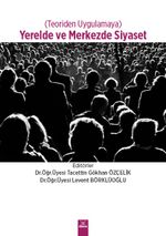Teoriden Uygulamaya Yerelde ve Merkezde Siyaset