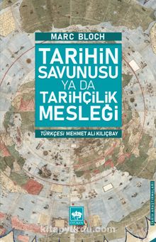 Tarihin Savunusu Ya Da Tarihçilik Mesleği - Marc Bloch