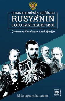 Cihan Harbi’nin Eşiğinde Rusya’nın Doğu’daki Hedefleri - Azad Ağaoğlu