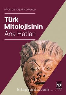 Türk Mitolojisinin Ana Hatları - Yaşar Çoruhlu
