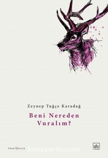 Beni Nereden Vuralım? - Zeynep Tuğçe Karadağ