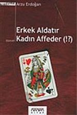 Erkek Aldatır Kadın Affeder