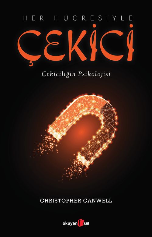 Her Hücresiyle Çekici & Çekiciliğin Psikolojisi