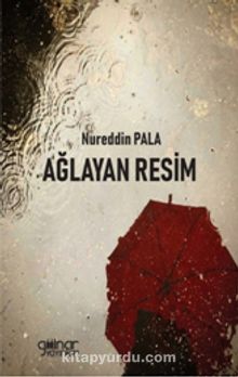 Ağlayan Resim - Nureddin Pala