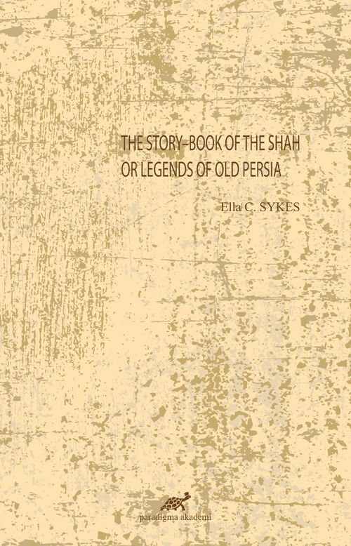 The Story–Book Of The Shah Or Legends Of Old Persia