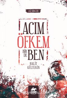 Acım Öfkem Bir de Ben - Halit Gültekin