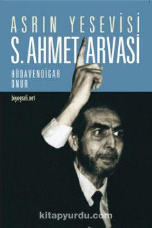 Asrın Yesevisi S. Ahmet Arvasi - Hüdavendigar Onur