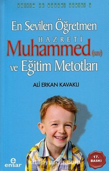 En Sevilen Öğretmen Hz. Muhammed (s.a.v) ve Eğitim Metotları - Ali Erkan Kavaklı