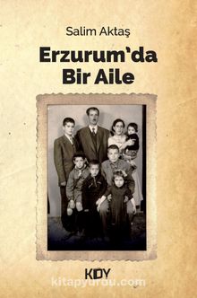 Erzurum'da Bir Aile - Salim Aktaş