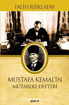 Mustafa Kemal'in Mütareke Defteri - Falih Rıfkı Atay